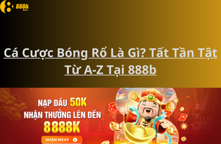 Cá Cược Bóng Rổ Là Gì? Tất Tần Tật Từ A-Z Tại 888b