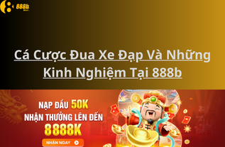 Cá Cược Đua Xe Đạp Và Những Kinh Nghiệm Tại 888b