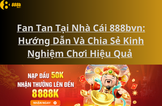 Fan Tan Tại Nhà Cái 888bvn: Hướng Dẫn Và Chia Sẻ Kinh Nghiệm Chơi Hiệu Quả